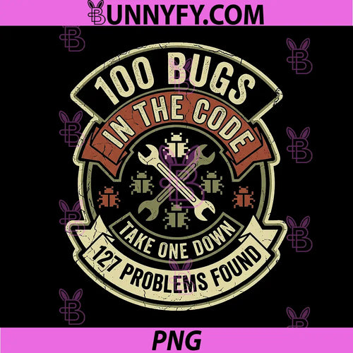 100 Bugs in The Code Take One Down PNG, Vintage Badge PNG