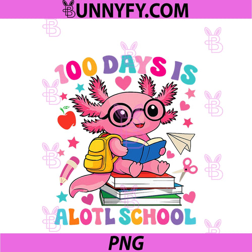 100 Days Is Alotl School PNG, Axolotl 100th Day Of School Girls PNG
