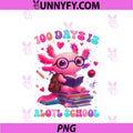 100 Days Is Alotl School PNG, Axolotl Lover 100th Day Of School PNG
