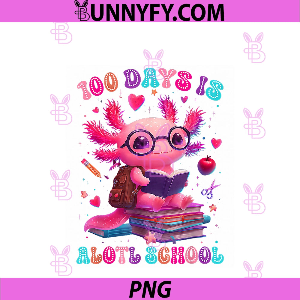 100 Days Is Alotl School PNG, Axolotl Lover 100th Day Of School PNG