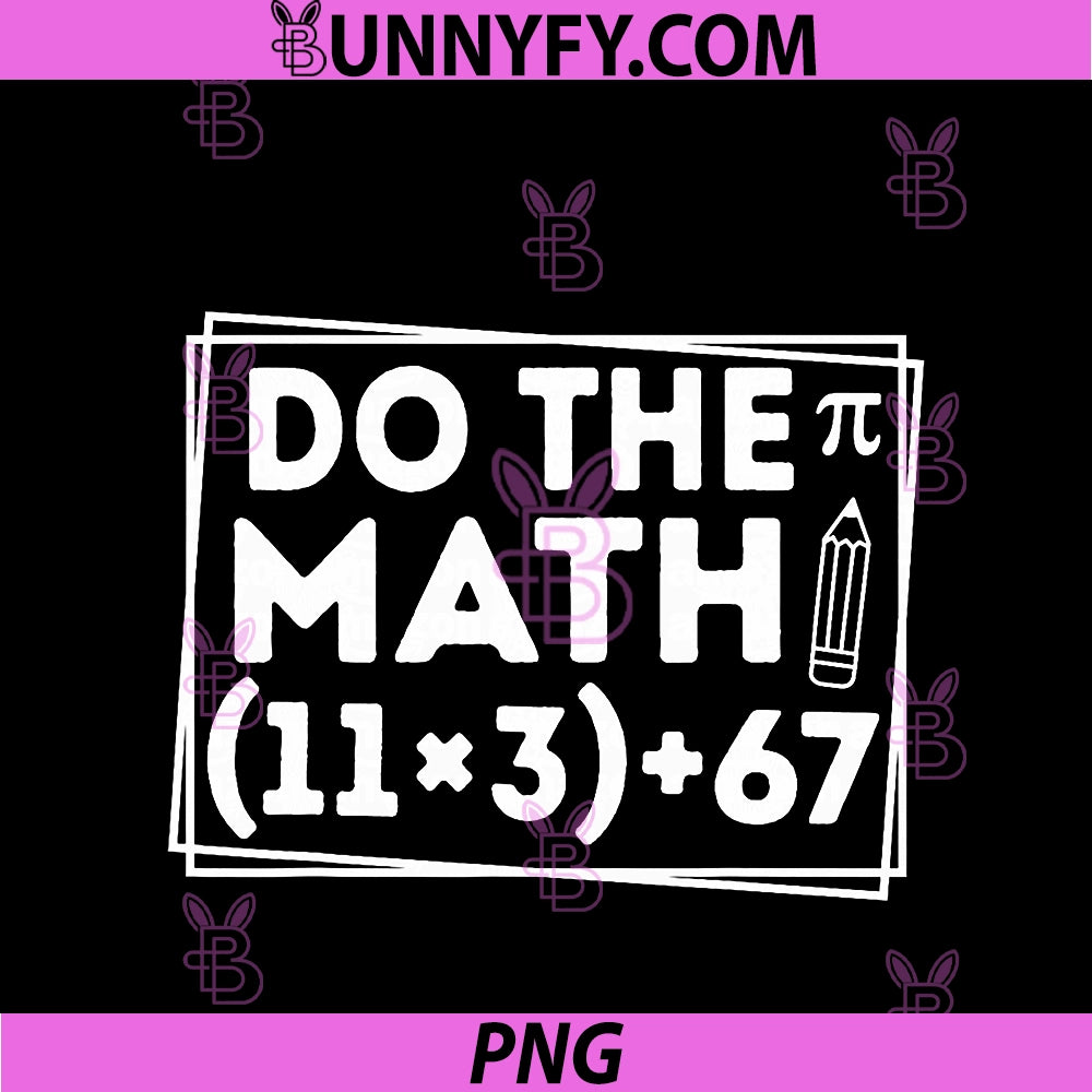 100 Days School Math Equation Do The Math 100 PNG, Funny 67 Meme PNG