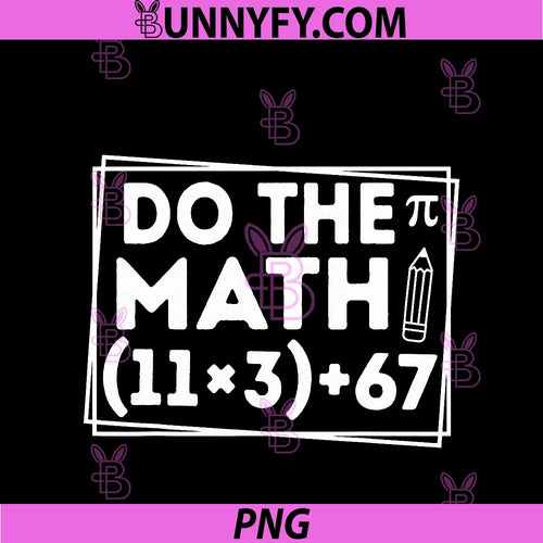 100 Days School Math Equation Do The Math 100 PNG, Funny 67 Meme PNG