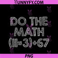 100 Days School Math Equation Do The Math 100 PNG, Funny 67 Meme PNG