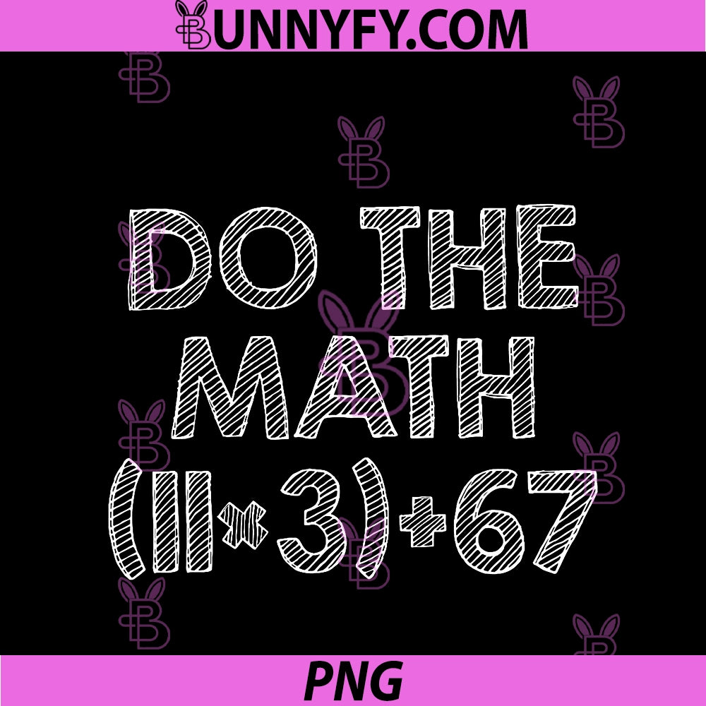 100 Days School Math Equation Do The Math 100 PNG, Funny 67 Meme PNG