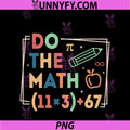 100 Days School Math Equation Do The Math 100 PNG, Funny 67 Meme PNG