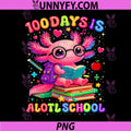 100 Days is Alotl School PNG, 100th Day of School Axolotl Lover PNG
