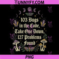 103 Bugs in The Code Take One Down PNG, Botanical Cottagecore PNG