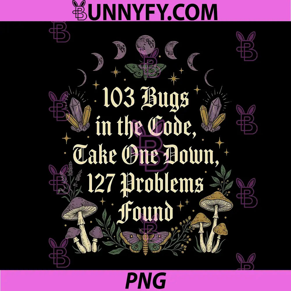 103 Bugs in The Code Take One Down PNG, Botanical Cottagecore PNG