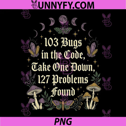 103 Bugs in The Code Take One Down PNG, Botanical Cottagecore PNG