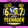 13th Birthday Volleyball PNG, Bruh Im 6 Plus 7 drip 13 Years Old PNG