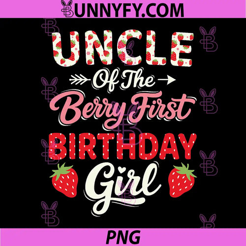 1st Birthday Strawberry PNG, Uncle of The Berry First Birthday PNG