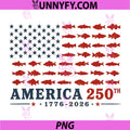 250 America Years 1776 2026 PNG, Fishing USA Flag 250th Birthday PNG 