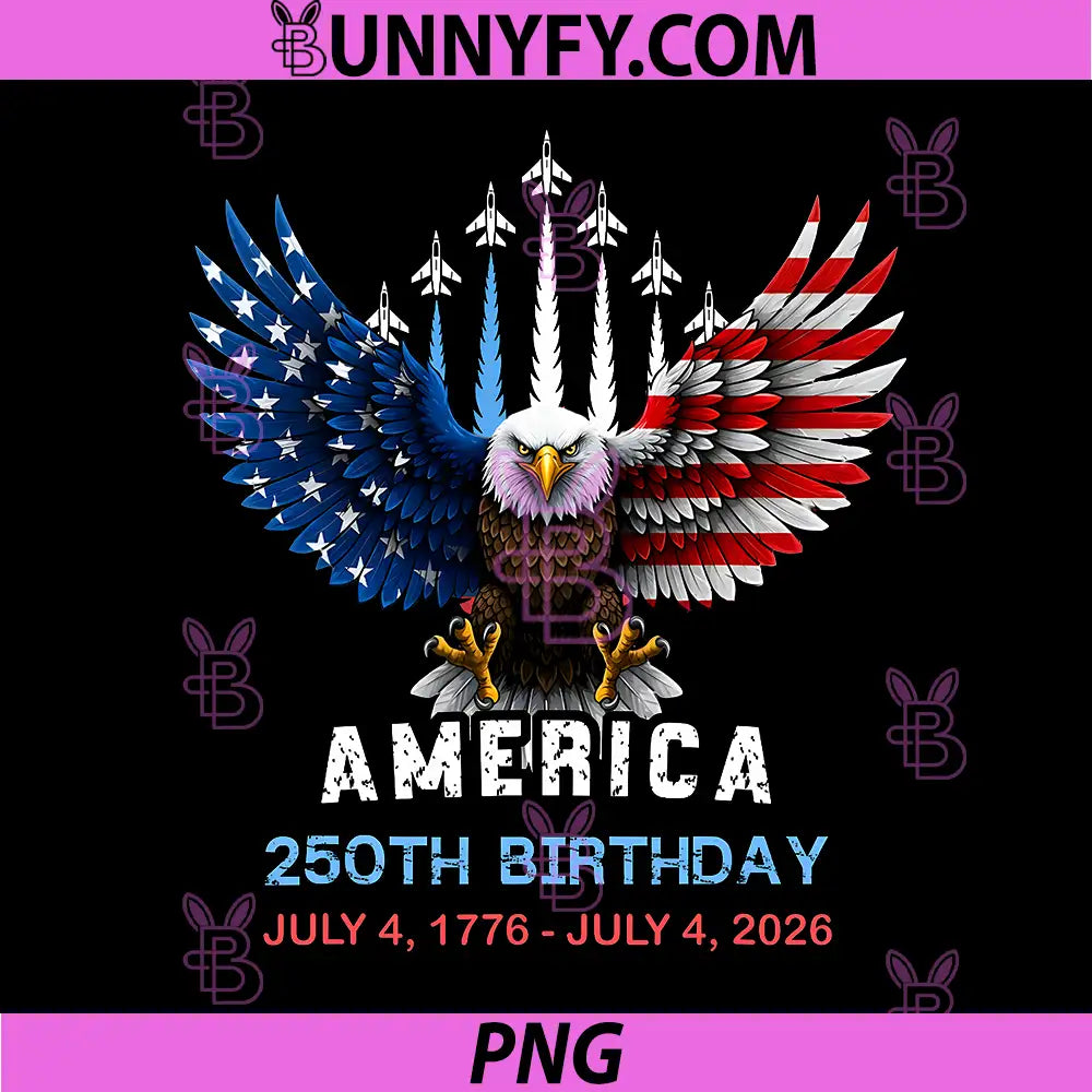 250 Years 1776 2026 Birthday PNG, Eagle Jets Flag 4th of July PNG