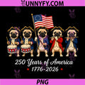 250 Years America 1776-2026 PNG, Pug Dog 4th of July Dogs PNG