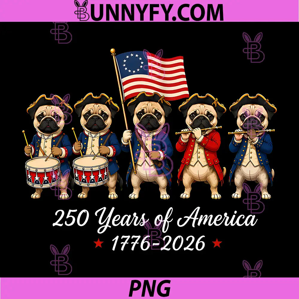 250 Years America 1776-2026 PNG, Pug Dog 4th of July Dogs PNG