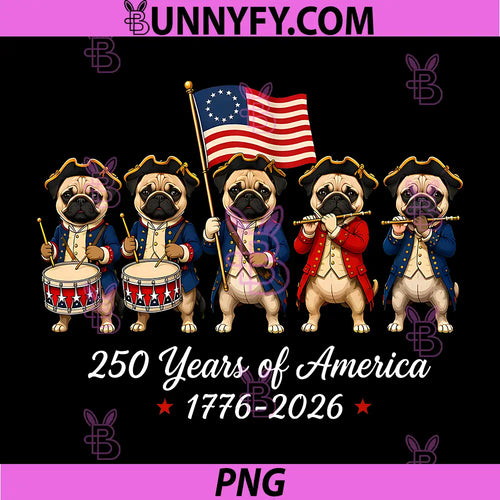 250 Years America 1776-2026 PNG, Pug Dog 4th of July Dogs PNG
