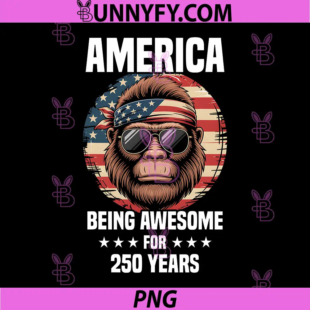 250 Years America Bigfoot PNG, American Flag 4th of July PNG