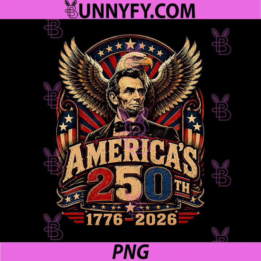 250 Years American 1776 2026 PNG, 250th 4th July Lincoln Freedom PNG
