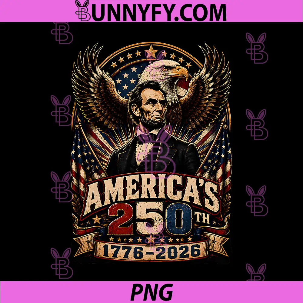 250 Years American 1776 2026 PNG, 250th 4th July Lincoln PNG