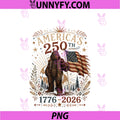 250 Years American 1776 2026 250th PNG, 4th July Bigfoot Boho PNG