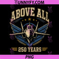 250 Years Anniversary USA PNG, 4th of July Patriotic Above All PNG