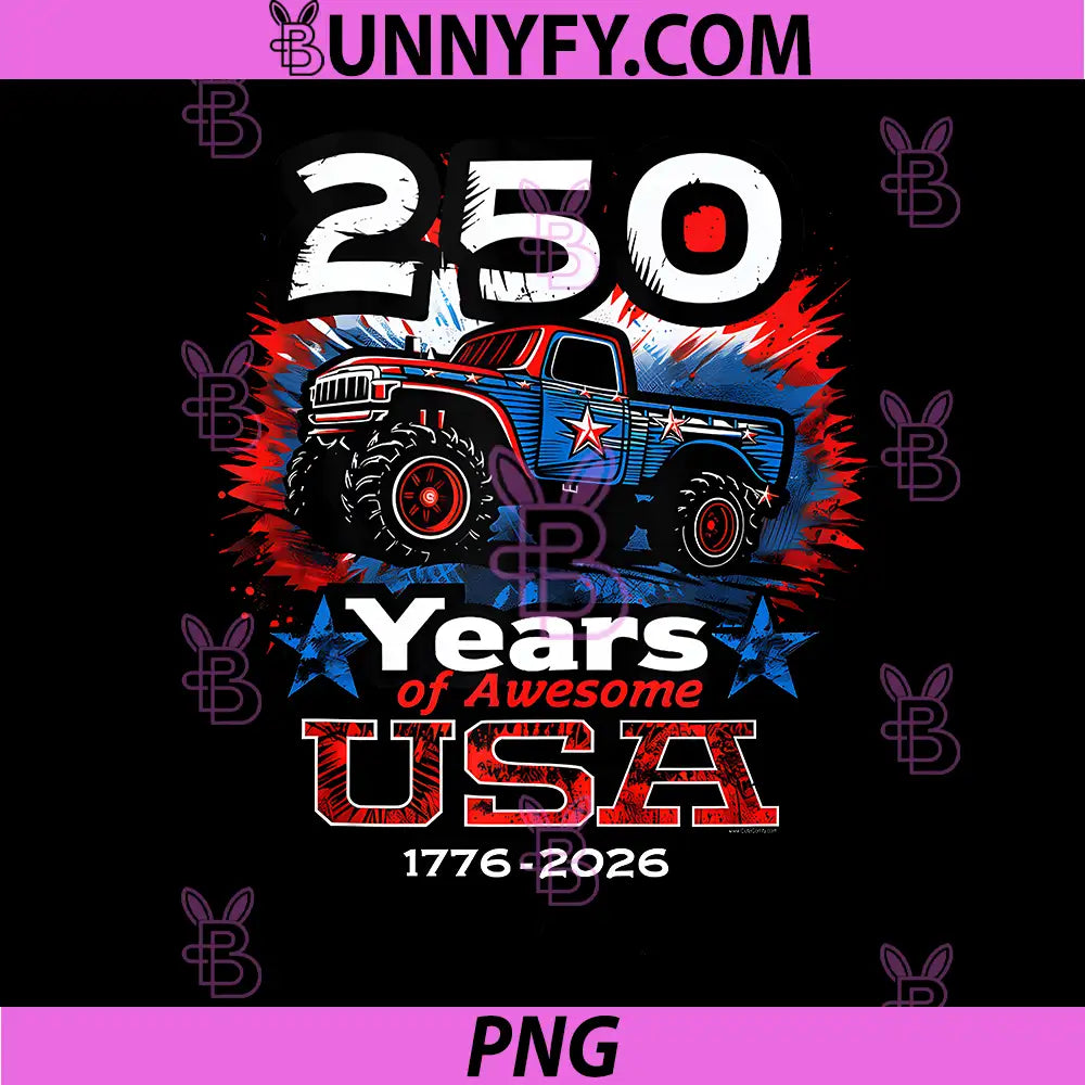 250 Years Awesome Monster Truck PNG, USA 250th 4th of July PNG