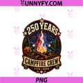 250 Years Campfire Crew 1776 2026 250th PNG, 4th July Camping PNG