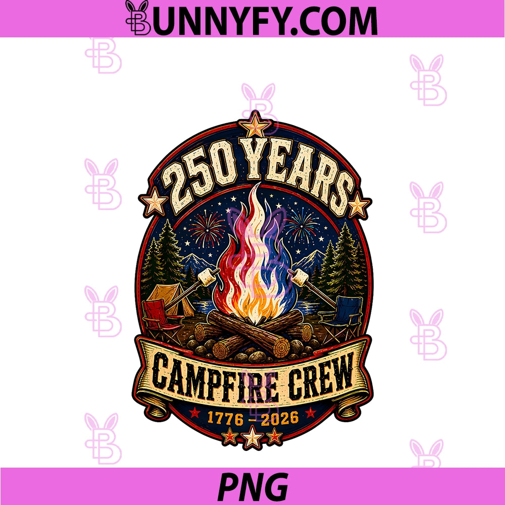 250 Years Campfire Crew 1776 2026 250th PNG, 4th July Camping PNG