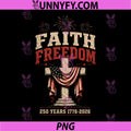 250 Years Faith Freedom PNG, Christian USA Flag Cross 1776 2026 PNG