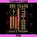 250 Years Faith & Freedom USA Flag PNG, Cross 250th 4th of July PNG 