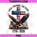 250 Years Freedom Patriotic PNG, Christian Eagle Cross 4th July PNG