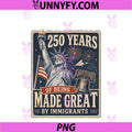 250 Years Made Great By Immigrants PNG, Patriotic Graphic PNG