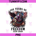 250 Years Of Freedom 1776 2026 250th Anniversary PNG, 4th Of July PNG