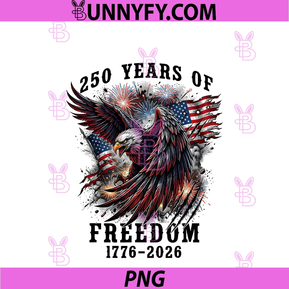 250 Years Of Freedom 1776 2026 250th Anniversary PNG, 4th Of July PNG