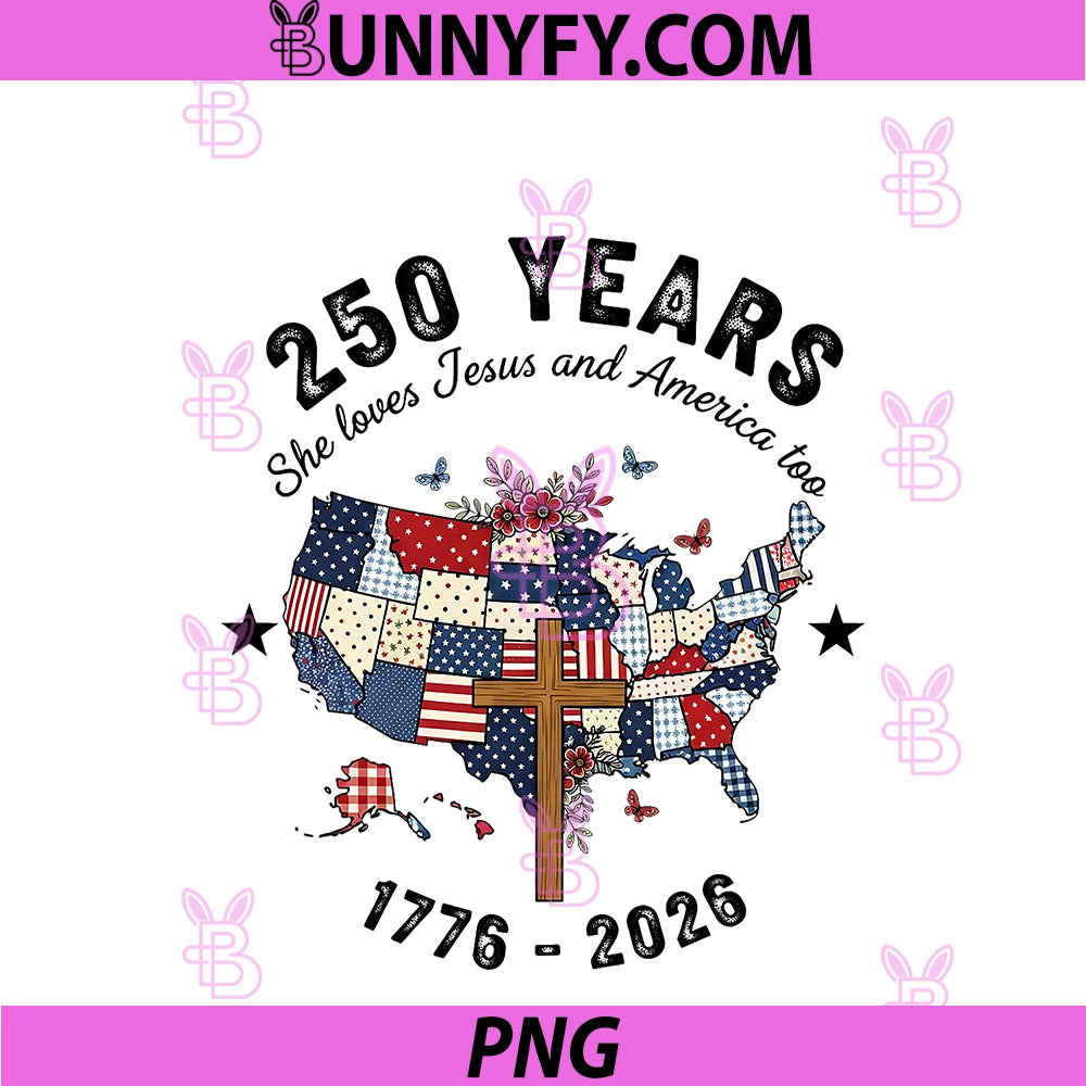 250 Years She Loves Jesus And America Too PNG, Christian USA PNG