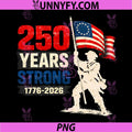 250 Years Strong American Flag PNG, 1776 2026 Patriotic 4th July PNG