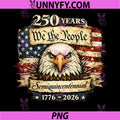 250 Years We The People PNG, 4th of July 250th Independence Day PNG
