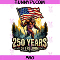 250 Years of Freedom Bigfoot PNG, 250th Anniversary USA Patriotic PNG