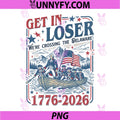 250th 4th July PNG, Get in Loser Were Crossing The Delaware PNG