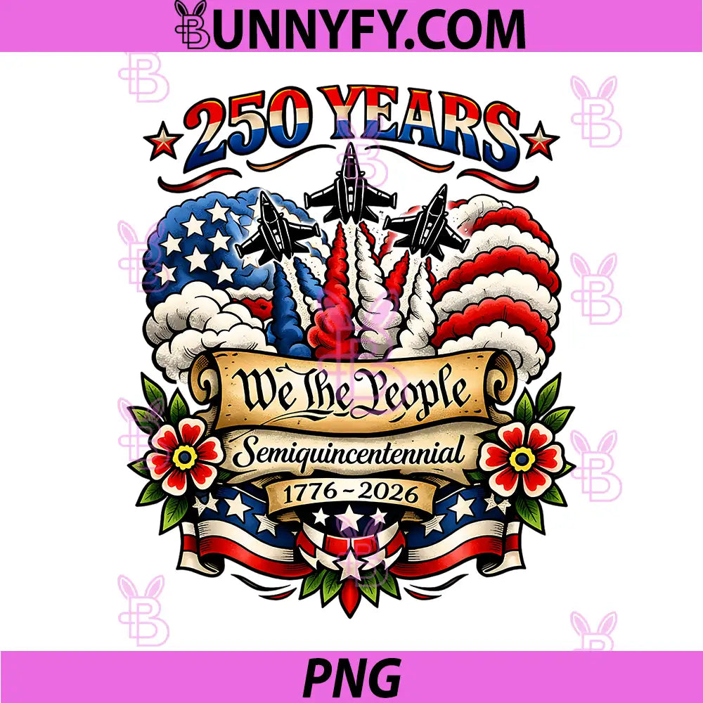 250th America US 250 Years PNG, We The People Birthday July 4th PNG