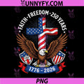 250th Anniversary USA PNG, Faith Freedom 4th of July Patriotic PNG 