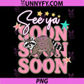 2 Side See Ya Soon Racoon Funny PNG, Raccoon Star Saying Quote PNG