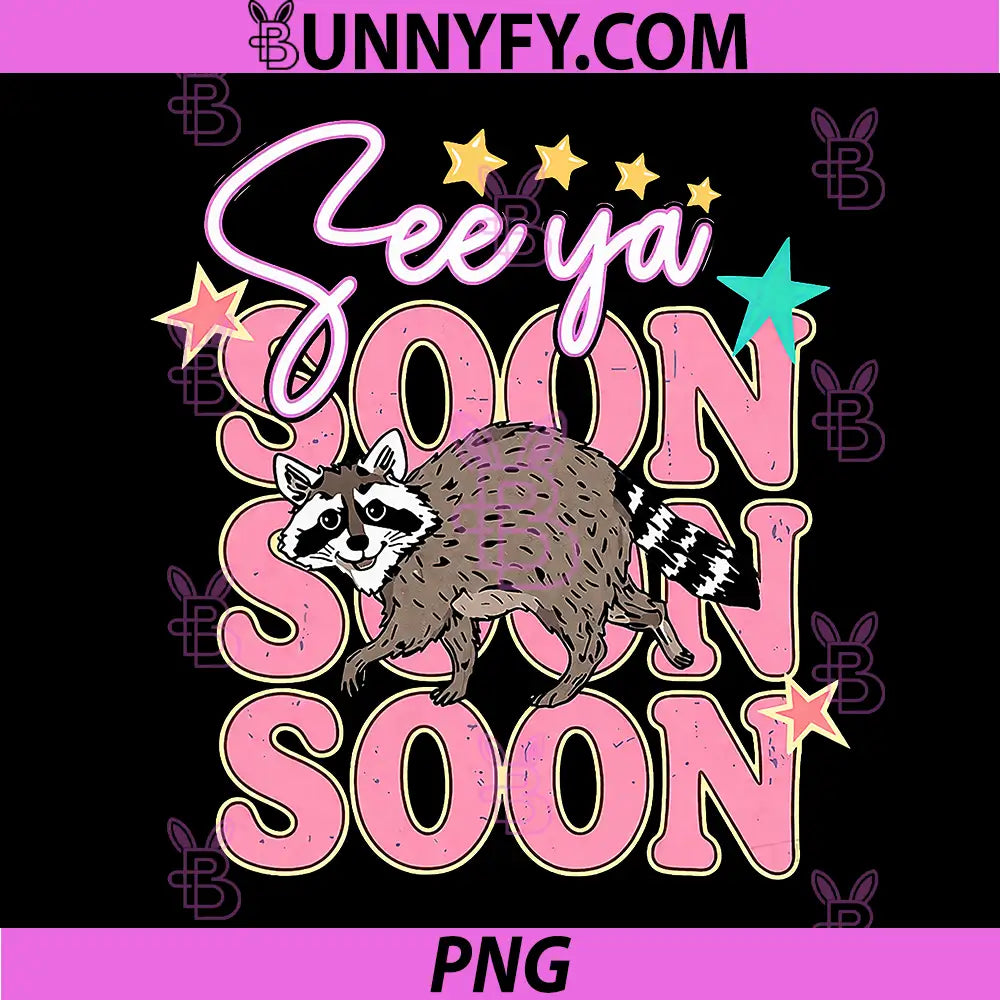 2 Side See Ya Soon Racoon Funny PNG, Raccoon Star Saying Quote PNG