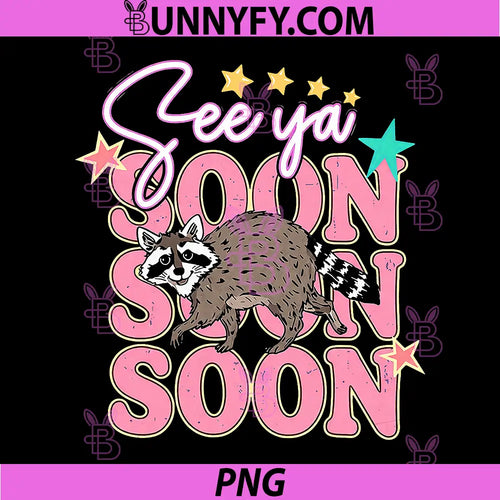 2 Side See Ya Soon Racoon Funny PNG, Raccoon Star Saying Quote PNG