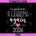 2nd Baby Announcement PNG, I’m Going To Be A Grandma Again 2026 PNG