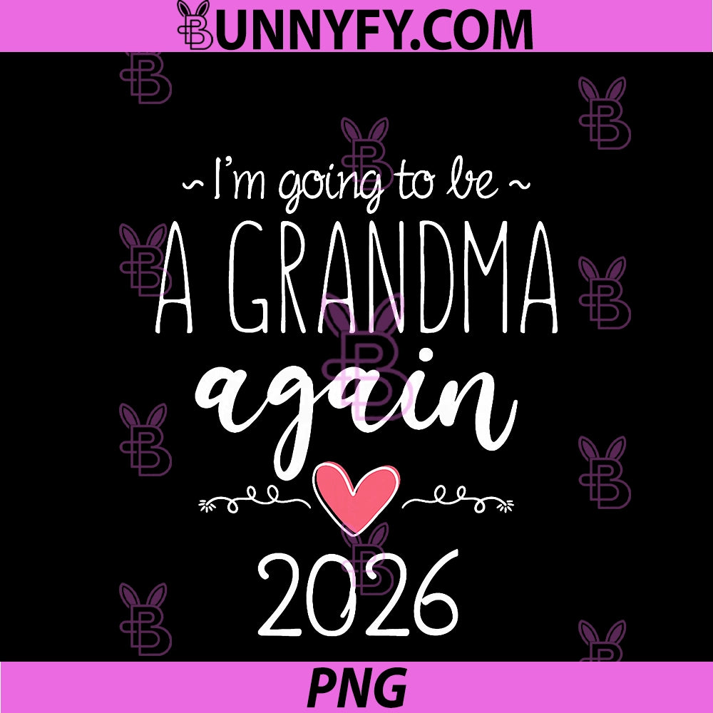 2nd Baby Announcement PNG, I’m Going To Be A Grandma Again 2026 PNG