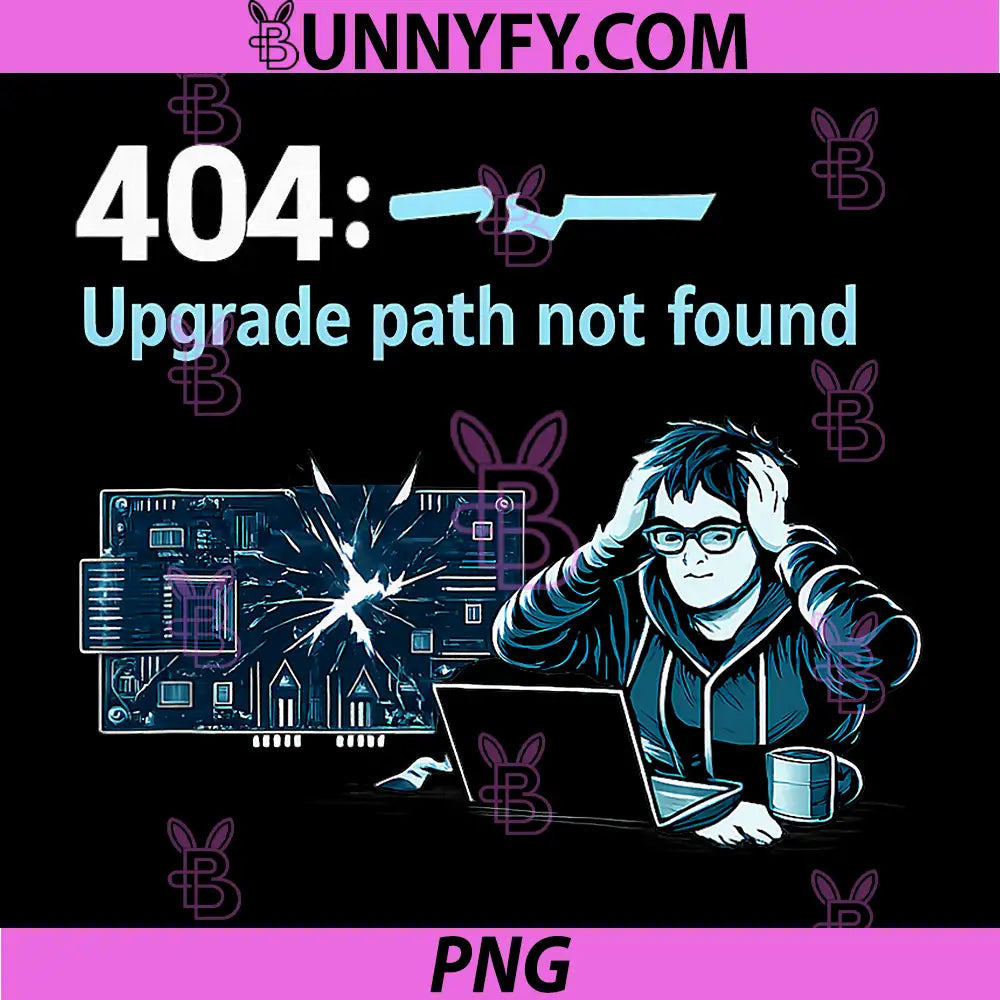 404 Upgrade Path Not Found PNG, Programmer Adulting Humor PNG