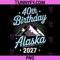 40th Birthday Alaska Cruise 2027 PNG, Matching Family PNG