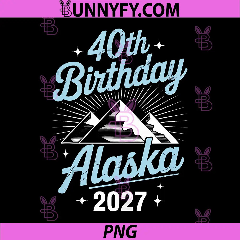 40th Birthday Alaska Cruise 2027 PNG, Matching Family PNG