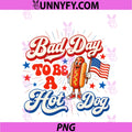 4th Of July Bad Day PNG, To Be A Hot Dog PNG